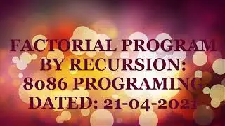 FACTORIAL PROGRAM BY RECURSION  IN 8086 PROGRAMMING