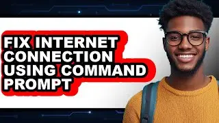 How to Fix Internet Connection Using Command Prompt (only Way)