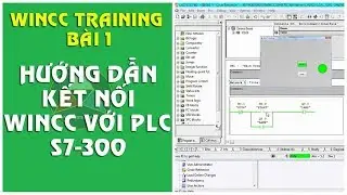 Wincc training bài 1: Hướng dẫn kết nối WINCC với PLC S7-300