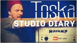 Toska | New Music | Recording Part 1