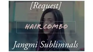 Jangmi Sublimnals | Hair Combo [Request]
