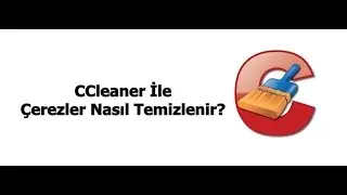 Çerezler Nasıl Temizlenir? | CCleaner ile | HD