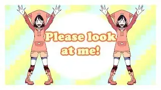PLZ LOOK AT ME || MEME