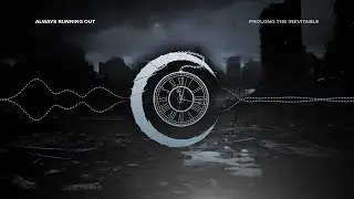 Always Running Out - Prolong The Inevitable