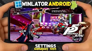 Persona 5 Royal on Android Winlator v11 BETA Gameplay Test | Snapdragon 8s Gen 3 POCO F6 Settings