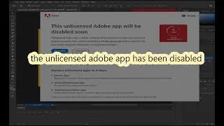 حل مشكلة the unlicensed adobe app has been disabled
