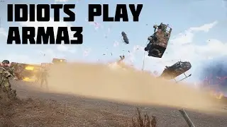 Idiots Play Arma3