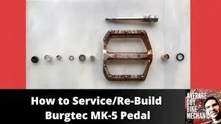 Burgtec MK5 Pedal Service / Rebuild
