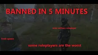 I was banned in 5 minutes - dayZ stalker RP server RAGE