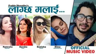 Lagchha Malai | Barsha Raut | Rima Bishwokarma | Benisha Hamal | Namrata Sapkota | Prabin Shrestha