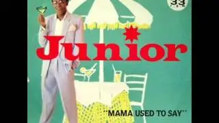 Junior -- Mama Used To Say