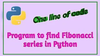 #5 Program to find Fibonacci series in Python || One line of code