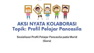(LULUS VALIDASI) AKSI NYATA TOPIK PROFIL PELAJAR PANCASILA PMM