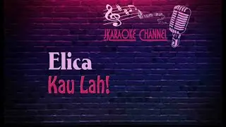 (HQ KARAOKE) Elica - Kau Lah!
