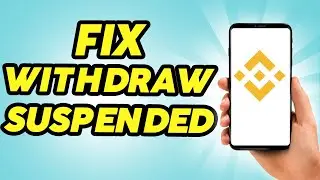 How to Fix Binance Withdraw Suspended - 2024