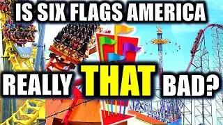 Is Six Flags America Really THAT Bad...STILL?