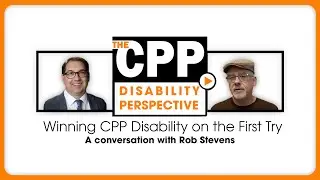 Winning CPP disability on the first try: A conversation with Rob Stevens