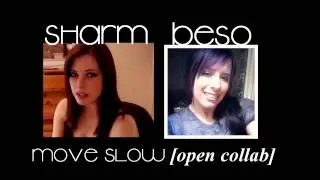 Move Slow Open Collab] ~ Sharm & Beso