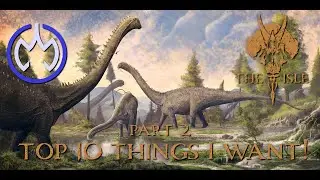 The Isle - Top 10 things I'd Like to See part 2/2