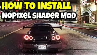 How To Install NoPixel Shader Mod