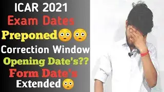 Exam Date's Preponed of ICAR 2021||Application form Date Extended ||Correction Window कब open होगी??