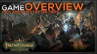 Pathfinder: Kingmaker - Game Overview - [Info] [Kickstarter Tiers] [Videogame] [PC]