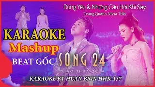 [ KARAOKE ]  MASHUP Những Câu Hỏi Khi -Dừng Yêu || Trung Quân x Myra Trần || Sóng 24