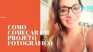 Como começar um projeto fotográfico