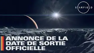 Starfield : Annonce de la date de sortie officielle