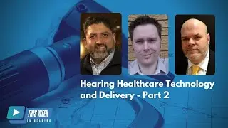 Changing Landscape of Hearing Healthcare Delivery: Geoff Cooling & Steve Claridge (Part 2)