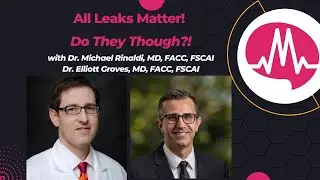 All Leaks Matter? Re-Thinking Peri-Device Leak Significance in LAA Closure with Dr. Michael Rinaldi