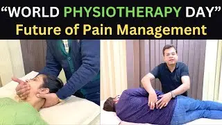 Physiotherapy  Future of Pain Relief, World Physiotherapy Day, Role of Physiotherapist in Society
