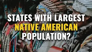 US States with the Largest Native American Population