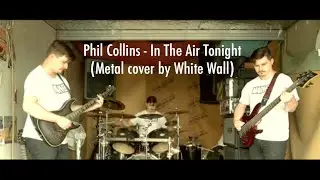 Phil Collins - In The Air Tonight (metal cover by White Wall)
