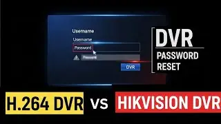 H.264 DVR vs Hikvision DVR | Admin Password Reset – Which Is Easier?