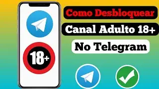 Como Desbloquear Canal Adulto do Telegram 2024 | Como Desbloquear Canal do Telegram 2024