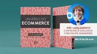 Lançamento do livro: UNIVERSO DO E-COMMERCE por Fellipe Guimarães