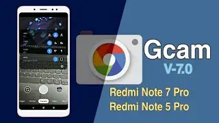 Best Gcam for Redmi Note 5 Pro & Redmi Note 7 Pro | Google Camera v-7.0
