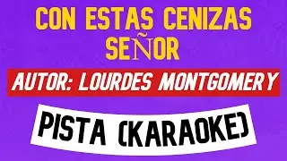 CON ESTAS CENIZAS SEÑOR KARAOKE (PISTA) | Lourdes C. Montgomery | Cantos para la misa 🎵🎹