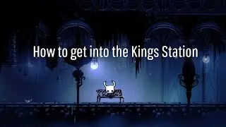How to get to the Kings Station (Hollow Knight)