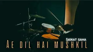 Ae dil hai mushkil drum cover