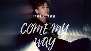 [FMV] COME MY WAY - NCT HAECHAN