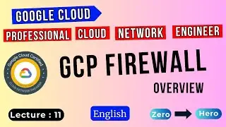 Lecture 11 | GCP Firewall - Introduction | GCP Professional Cloud Network Engineer