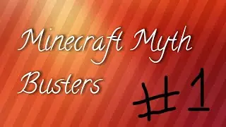 Minecraft Mythbusters Series #1