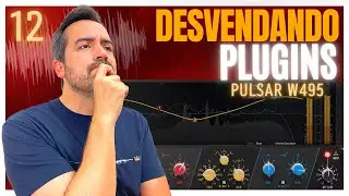 12 DESVENDANDO PLUGINS -  Pulsar Eq. W495