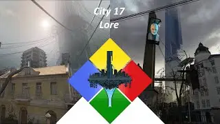 Breakdown - City 17 (Half-Life 2|Half-Life: Alyx lore and gameplay)