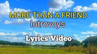 MORE THAN A FRIEND - Introvoys (Lyrics Video)