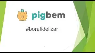 pigbem fidelidade #borafidelizar