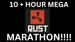 RUST..SUPER MEGA Long Play Marathon. From Scratch start
