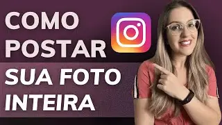 COMO POSTAR sua FOTO INTEIRA no INSTAGRAM - APRENDA AGORA
